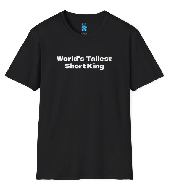 Worlds Tallest Short King Shirt